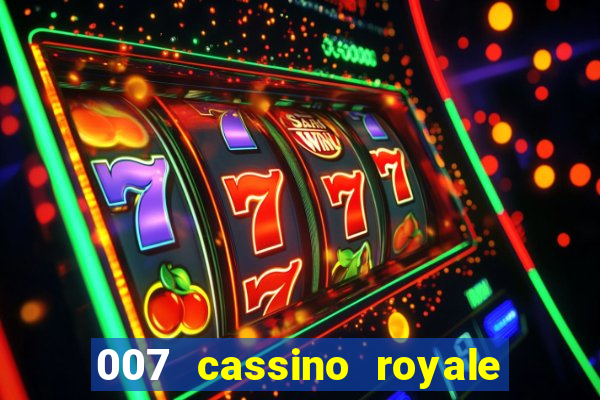 007 cassino royale completo dublado